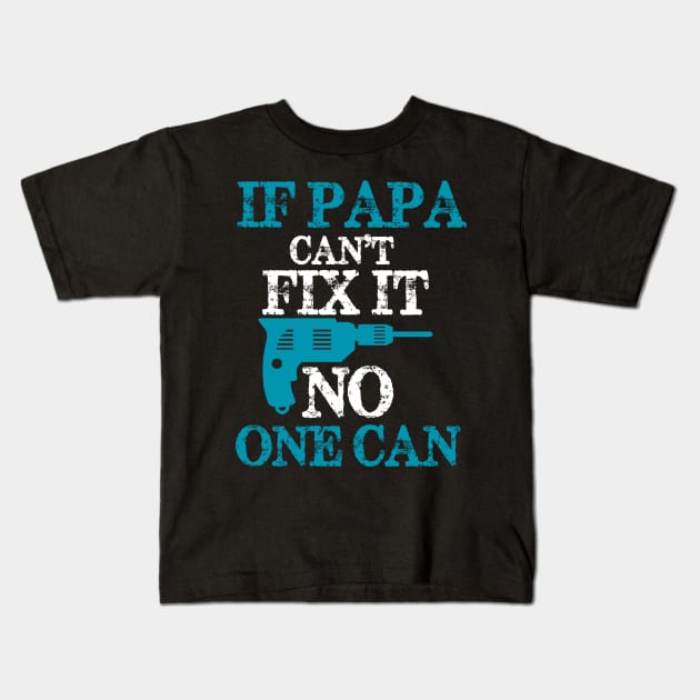 Copy of If Papa can't fix it, no one can - A gift for a Dad - blue and white Kids T-Shirt by UmagineArts